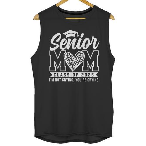 Proud Senior 2026 Mom Im Not Crying You'Re Crying Graduation Unisex Tank Top - Best Gift Smart