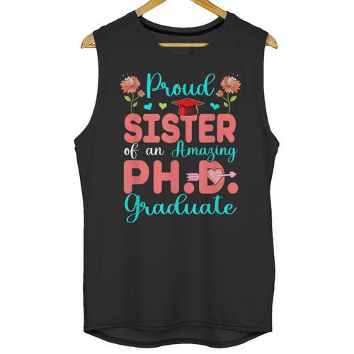 Proud Sister Of An Amazing PhD Graduate Family Graduation Unisex Tank Top - Best Gift Smart