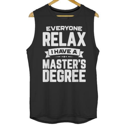 Relax I Have A Master's Degree Shirt Graduation 2022 Unisex Tank Top - Best Gift Smart