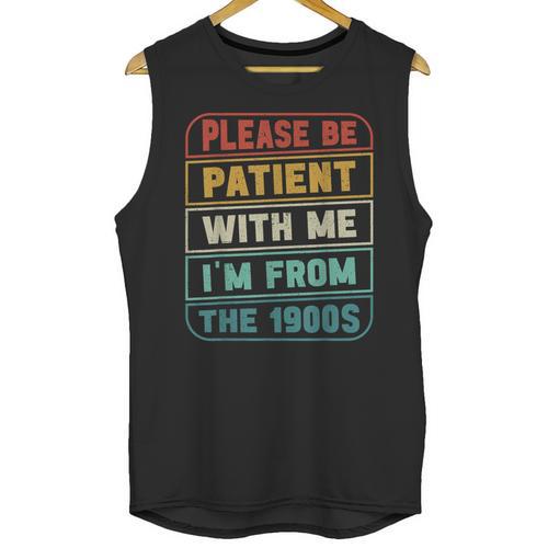 Retro Humor Please Be Patient With Me I'm From The 1900s Unisex Tank Top - Figerry