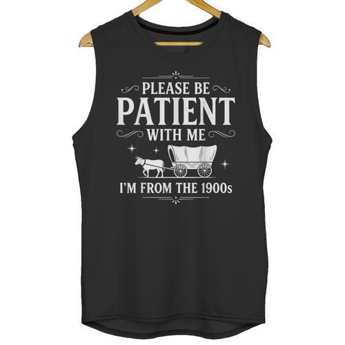 Retro Vintage Please Be Patient With Me I'm From The 1900s Unisex Tank Top - Figerry
