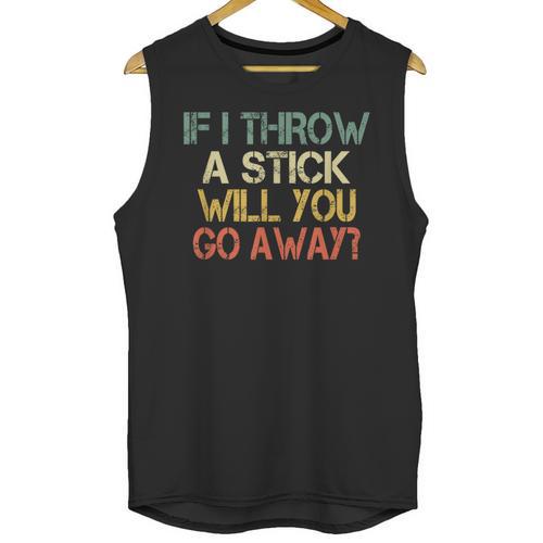 Sarcasm If I Throw Stick Will You Go Away Introvert Unisex Tank Top - Raresse