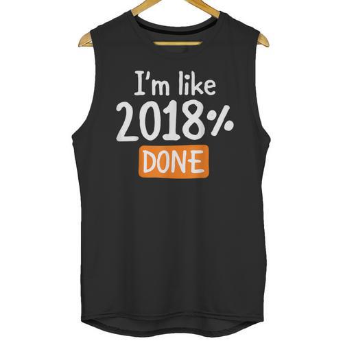 Senior 2018 Shirt I'm Like 2018 Done Class Graduation Unisex Tank Top - Best Gift Smart