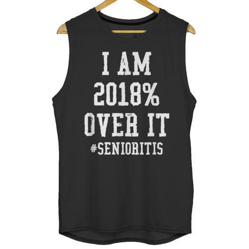 Senioritis Shirt For Senior Graduation Class Of 2018 Unisex Tank Top - Best Gift Smart