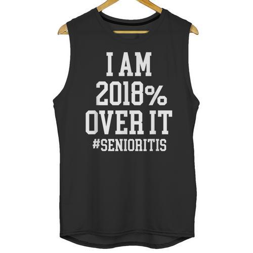 Senioritis Shirt For Seniors Graduation Class Of 2018 Unisex Tank Top - Best Gift Smart