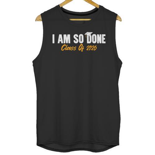 I Am So Done Class Of 2026 Senior Graduation Celebrating Unisex Tank Top - Best Gift Smart
