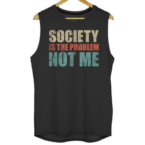 Society Is The Problem Not Me Sarcastic Introvert Unisex Tank Top - Raresse