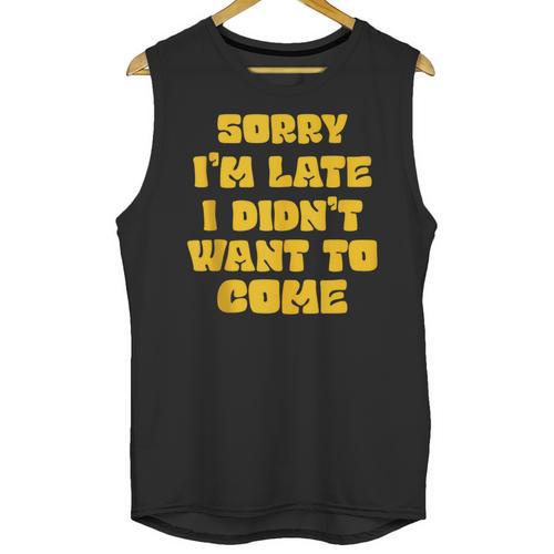 SORRY I'M LATE I DIDN'T WANT TO COME FUNNY INTROVERT PRESENT Unisex Tank Top - Raresse