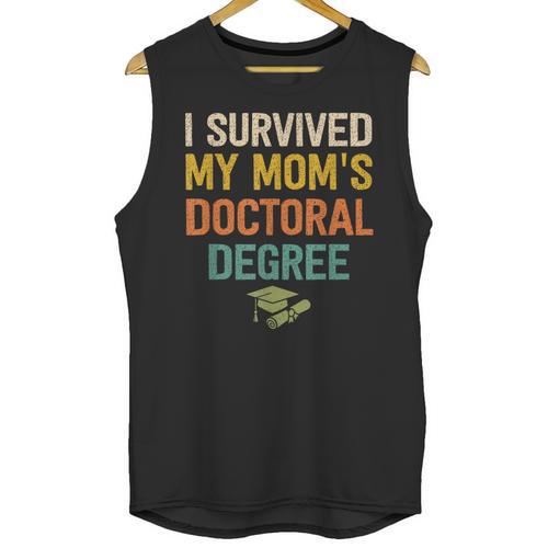 i Survived My Moms Doctoral Degree Doctorate Graduation Unisex Tank Top - Best Gift Smart