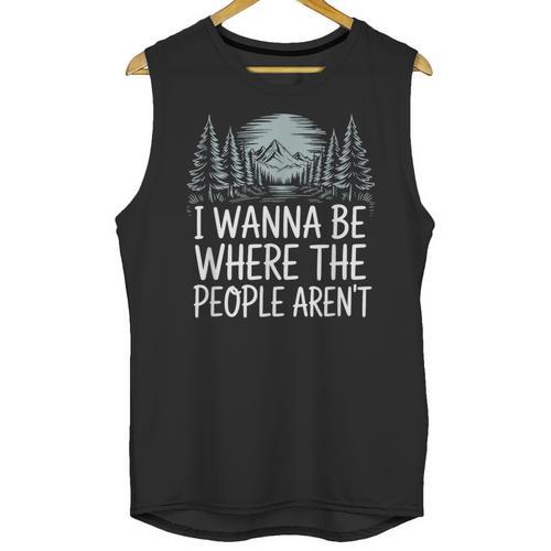 I Wanna Be Where People Aren’t For Camping Hiking Introvert Unisex Tank Top - Raresse
