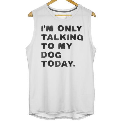 I'm Only Talking To My Dog Today Introvert Unisex Tank Top - Raresse