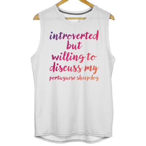 Introverted Willing To Discuss Portuguese Sheepdog Introvert Unisex Tank Top - Raresse