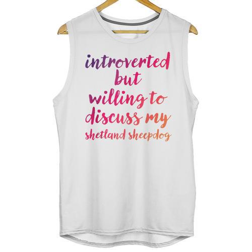 Introverted Willing To Discuss Shetland Sheepdog Introvert Unisex Tank Top - Raresse