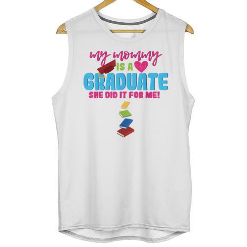 My Mommy Is A Graduate Proud Son Daughter T-Shirt Graduation Unisex Tank Top - Best Gift Smart