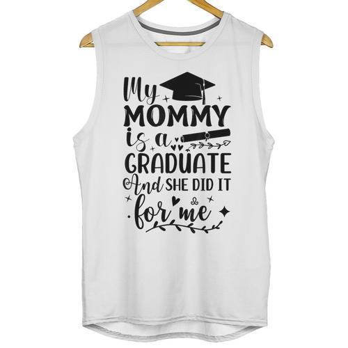 My Mommy Did It And She Did It Graduation Tee For Daughter Unisex Tank Top - Best Gift Smart