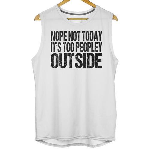 Nope Not Today Its Too Peopley Outside Introvert Lazy Unisex Tank Top - Raresse