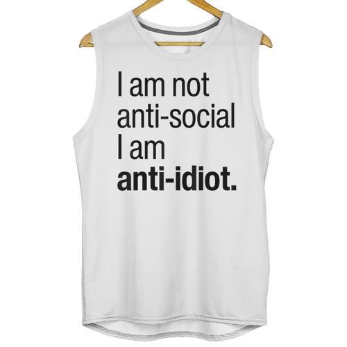 I Am Not Anti Social I Am Anti Idiot Introvert Saying Unisex Tank Top - Raresse