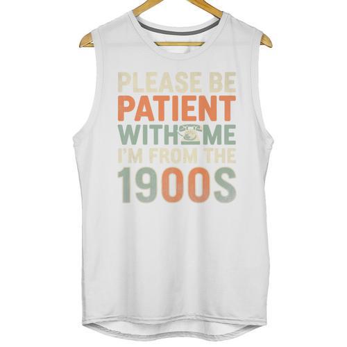 Old People Please Be Patient With Me I'm From The 1900s Premium Unisex Tank Top - Figerry