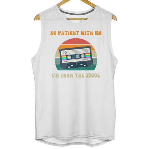 Be Patient With Me I'm From The 1900s Birthday Premium Unisex Tank Top - Figerry
