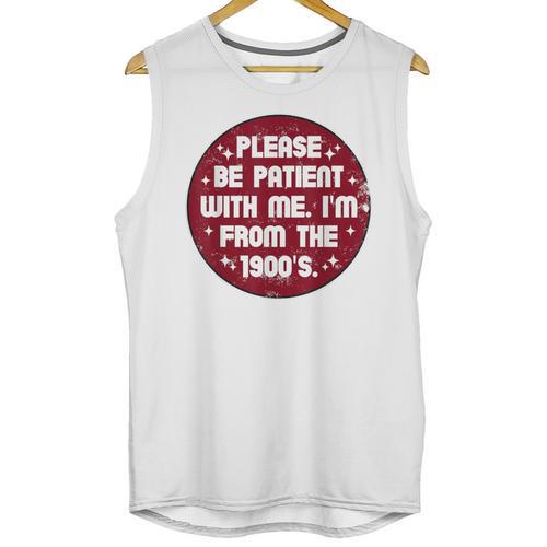 Patient I'm From The 1900s Fathers Day Please Be Unisex Tank Top - Figerry