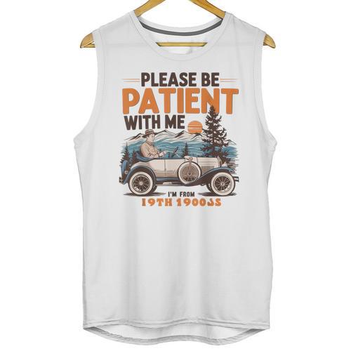 Please Be Patient With Me I'm From The 1900s 19TH Vintage Unisex Tank Top - Figerry