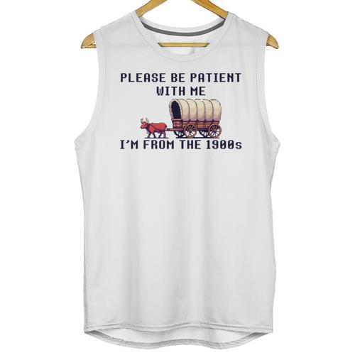 PLEASE BE PATIENT WITH ME I'M FROM THE 1900s 90s Meme Premium Unisex Tank Top - Figerry