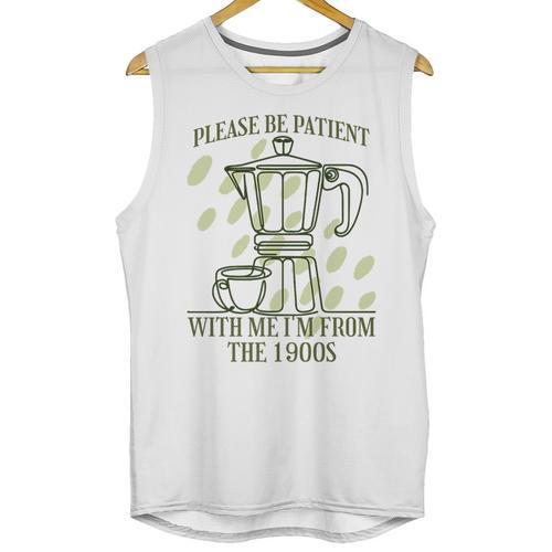 Please Be Patient With Me I'm From The 1900s Coffee Premium Unisex Tank Top - Figerry
