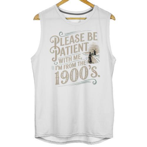 Please Be Patient With Me I'm From The 1900s 1900s Premium Unisex Tank Top - Figerry