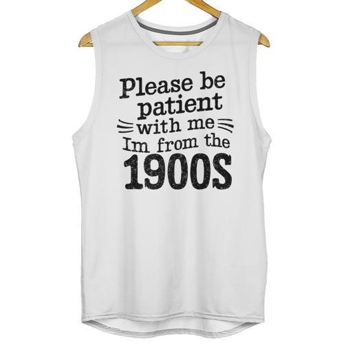 Please Be Patient With Me I'm From The 1900s Quote Premium Unisex Tank Top - Figerry