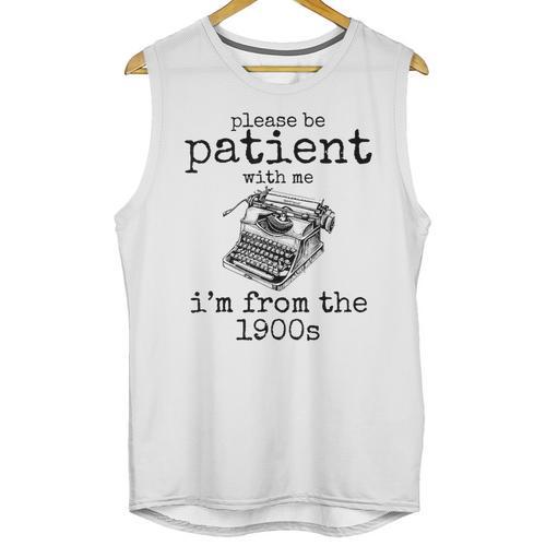 Please Be Patient With Me I'm From The 1900s Typewriter Tees Unisex Tank Top - Figerry