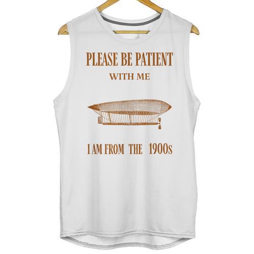 Please Be Patient With Me I'm From The 1900s Vintage Airship Unisex Tank Top - Figerry