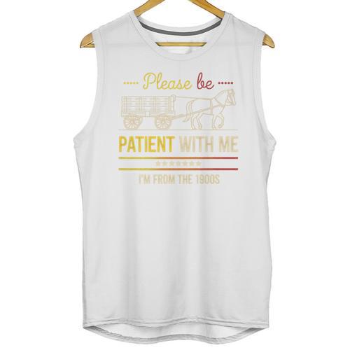 Please Be Patient With Me I'm From The 1900s Vintage Sarcasm Premium Unisex Tank Top - Figerry