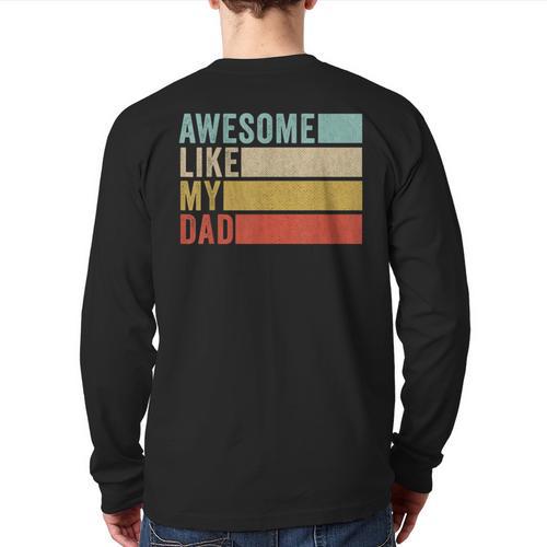 Awesome Like My Dad Long Sleeve T-Shirt Back Print - Father's Day Fun