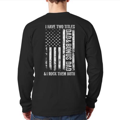 ON BACK I Have Two Titles Dad Bonus Dad Fathers Day Step Dad Long Sleeve T-Shirt Back Print - Father's Day Fun