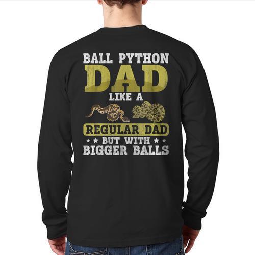 Ball Python Dad With Bigger Balls Snake Ball Python Long Sleeve T-Shirt Back Print - Father's Day Fun
