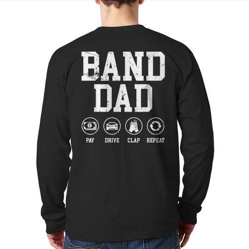 Band Dad Pay Drive Clap Repeat Marching Band Dad Long Sleeve T-Shirt Back Print - Father's Day Fun