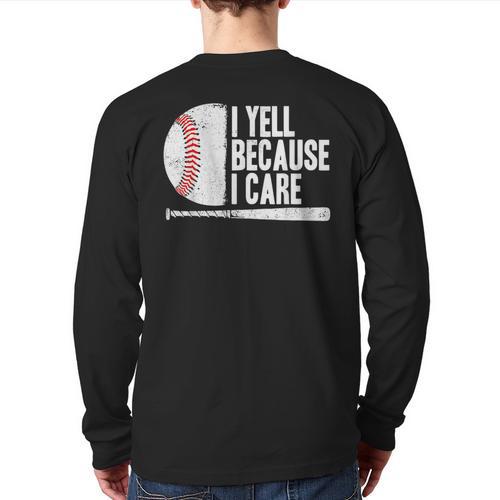 Baseball Fan Humor I Yell Because I Care Baseball Dads Long Sleeve T-Shirt Back Print - Father's Day Fun