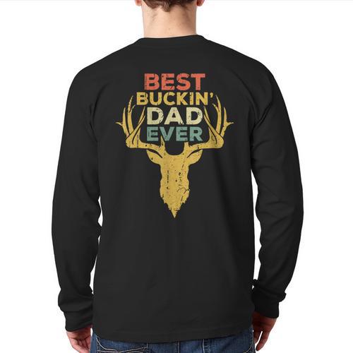 Best Buckin' Dad Ever Shirt Men Hunting Fathers Day Long Sleeve T-Shirt Back Print - Father's Day Fun