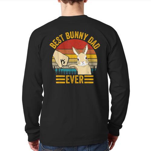 Best Bunny Dad Ever Rabbit Lover Father Pet Rabbit Long Sleeve T-Shirt Back Print - Father's Day Fun