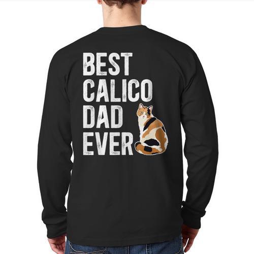 Best Calico Cat Dad Ever Calico Cat Lover Calico Cat Owner Long Sleeve T-Shirt Back Print - Father's Day Fun