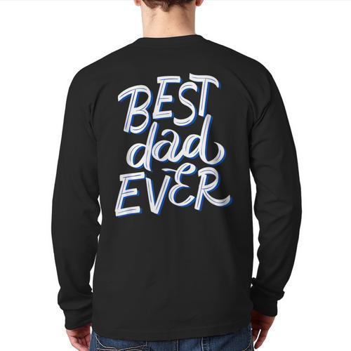 Best Dad Ever Long Sleeve T-Shirt Back Print - Father's Day Fun