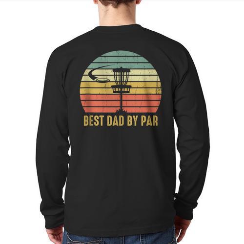 Best Dad By Par Disc Golf Father's Day Long Sleeve T-Shirt Back Print - Father's Day Fun