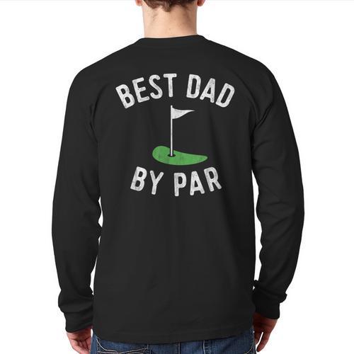 Best Dad By Par Golf Shirt Father's Day Daddy Long Sleeve T-Shirt Back Print - Father's Day Fun