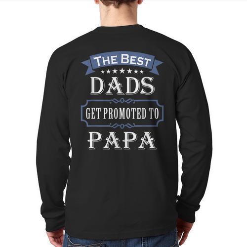 The Best Dads Get Promoted To Papa Father's Day New Grandpa Long Sleeve T-Shirt Back Print - Father's Day Fun
