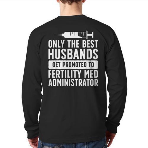Best Husbands IVF Dad IVF Transfer Day Embryo Transfer Day Long Sleeve T-Shirt Back Print - Father's Day Fun