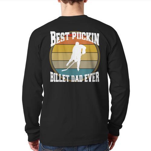 Best Puckin Billet Dad Hockey Long Sleeve T-Shirt Back Print - Father's Day Fun