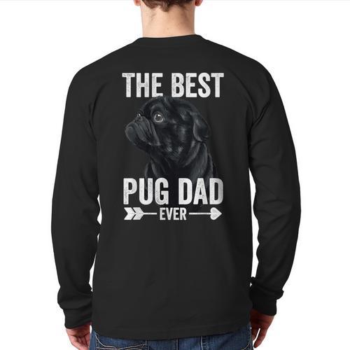 Best Pug Dad Ever Fathers Day Cute Daddy Dad Pug Long Sleeve T-Shirt Back Print - Father's Day Fun