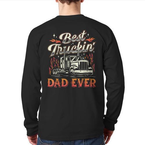 Best Truckin Dad Ever Trucker Truck Driver Father's Day Men Long Sleeve T-Shirt Back Print - Father's Day Fun