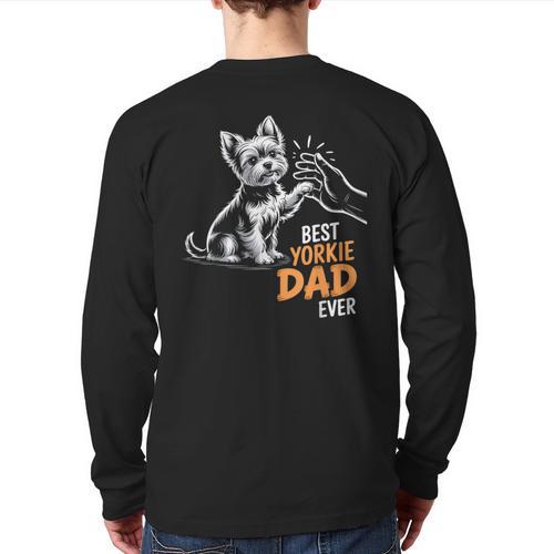 Best Yorkie Dad Ever Dog Yorkie I Love Yorkie Dad Long Sleeve T-Shirt Back Print - Father's Day Fun