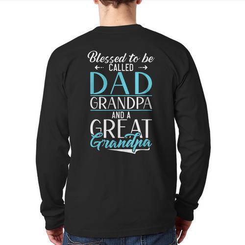 Blessed To Be Called Dad Grandpa And a Great Grandpa Long Sleeve T-Shirt Back Print - Father's Day Fun